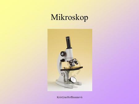 Mikroskop Kristýna Hoffmannová.