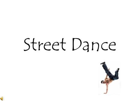 Street Dance.