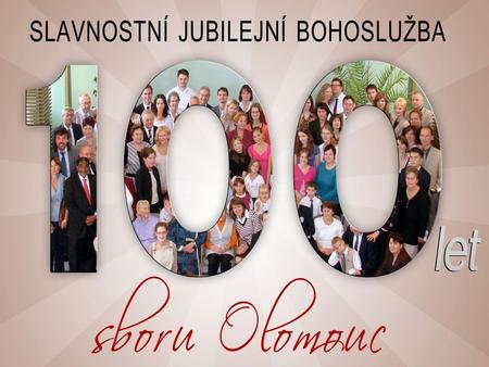 90leté jubileum sboru Kazatel v období 2001-2011 br. Daniel Dobeš Na co jsi se do Olomouce těšil? Jak dlouho jsi plánoval zůstat?
