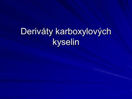 Deriváty karboxylových kyselin