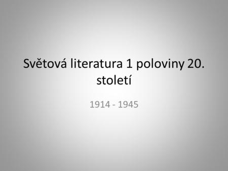 Světová literatura 1 poloviny 20. století