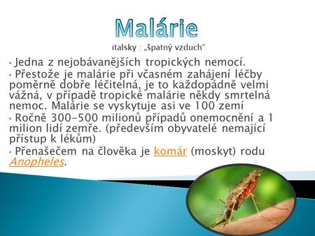 Malárie Jedna z nejobávanějších tropických nemocí.