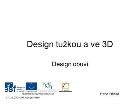 Design tužkou a ve 3D Design obuvi Hana Děcká