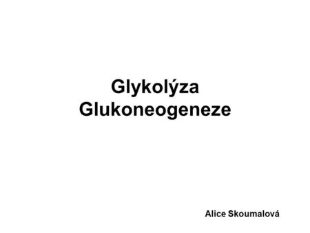 Glykolýza Glukoneogeneze