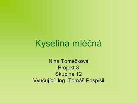 Nina Tomečková Projekt 3 Skupina 12 Vyučující: Ing. Tomáš Pospíšil