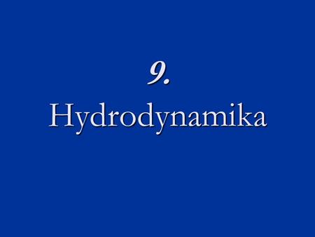 9. Hydrodynamika.