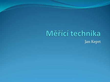 Měřící technika Jan Keprt.
