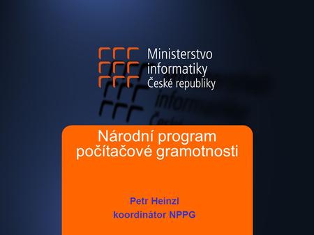 Národní program počítačové gramotnosti Petr Heinzl koordinátor NPPG.