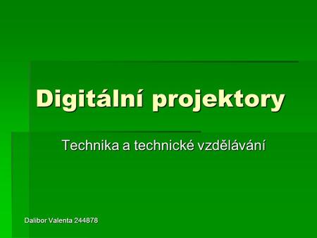 Technika a technické vzdělávání Dalibor Valenta