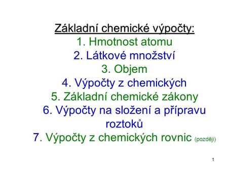 Základní chemické výpočty: 1. Hmotnost atomu 2. Látkové množství 3