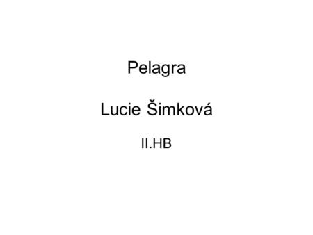 Pelagra Lucie Šimková II.HB.