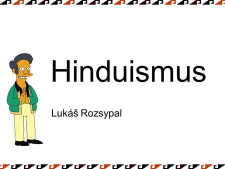 Hinduismus Lukáš Rozsypal.
