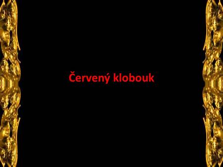 Hay quienes dicen que las mujeres, cuando son amigas, son insoportables... Červený klobouk.