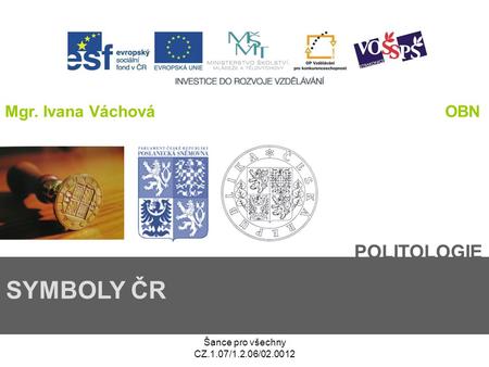 SYMBOLY ČR POLITOLOGIE Mgr. Ivana Váchová OBN
