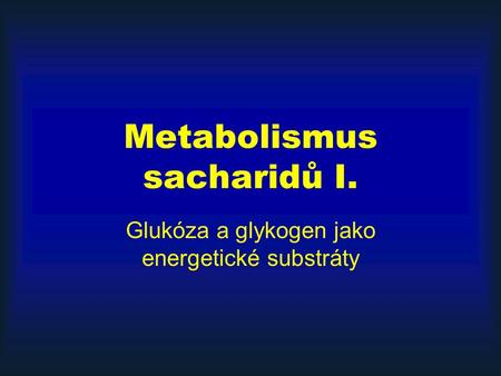 Metabolismus sacharidů I.