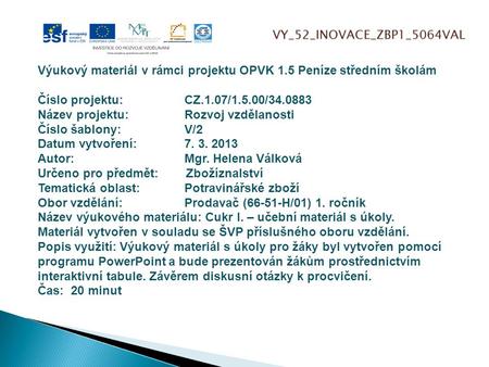 VY_52_INOVACE_ZBP1_5064VAL Výukový materiál v rámci projektu OPVK 1.5 Peníze středním školám Číslo projektu:CZ.1.07/1.5.00/34.0883 Název projektu:Rozvoj.