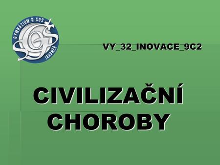 VY_32_INOVACE_9C2 CIVILIZAČNÍ CHOROBY