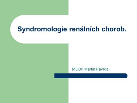 Syndromologie renálních chorob.