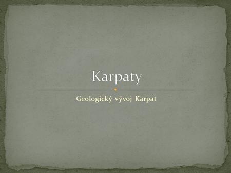 Geologický vývoj Karpat