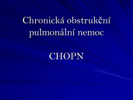 Chronická obstrukční pulmonální nemoc CHOPN