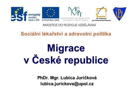 Sociální lékařství a zdravotní politika PhDr. Mgr. Lubica Juríčková