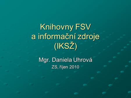Knihovny FSV a informační zdroje (IKSŽ)