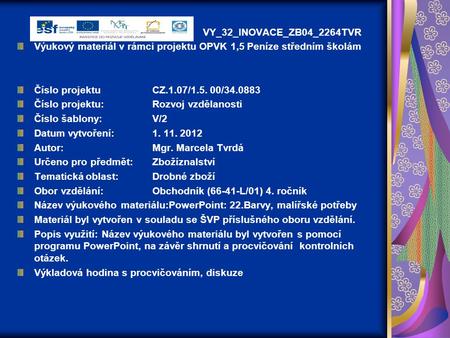 VY_32_INOVACE_ZB04_2264TVR Výukový materiál v rámci projektu OPVK 1,5 Peníze středním školám Číslo projektuCZ.1.07/1.5. 00/34.0883 Číslo projektu:Rozvoj.