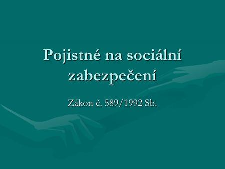 Pojistné na sociální zabezpečení Zákon č. 589/1992 Sb.