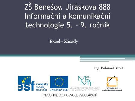 Excel– Zásady Ing. Bohumil Bareš.