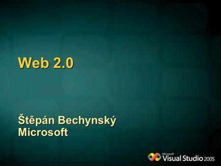 Web 2.0 Štěpán Bechynský Microsoft. Web 2.0 aplikace.