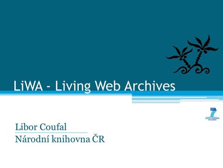 LiWA - Living Web Archives Libor Coufal Národní knihovna ČR.