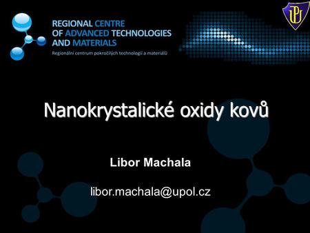 Nanokrystalické oxidy kovů Libor Libor Machala