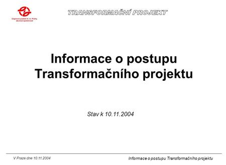 Informace o postupu Transformačního projektu