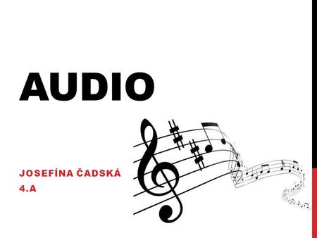 Audio Josefína Čadská 4.A.