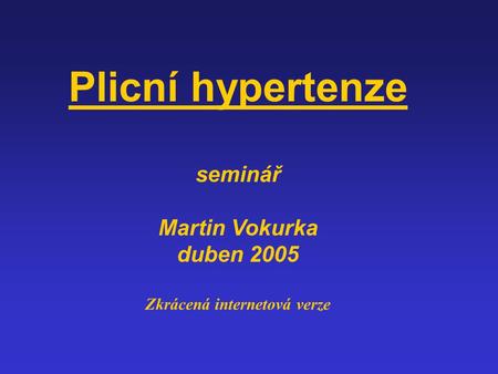 Plicní hypertenze seminář Martin Vokurka duben 2005 Zkrácená internetová verze.