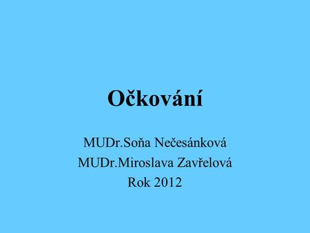 MUDr.Soňa Nečesánková MUDr.Miroslava Zavřelová Rok 2012