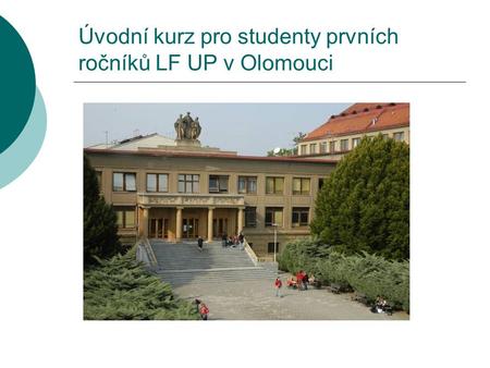 Úvodní kurz pro studenty prvních ročníků LF UP v Olomouci