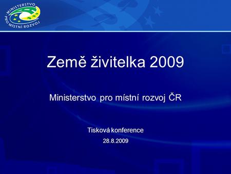 Země živitelka 2009 Ministerstvo pro místní rozvoj ČR Tisková konference 28.8.2009.