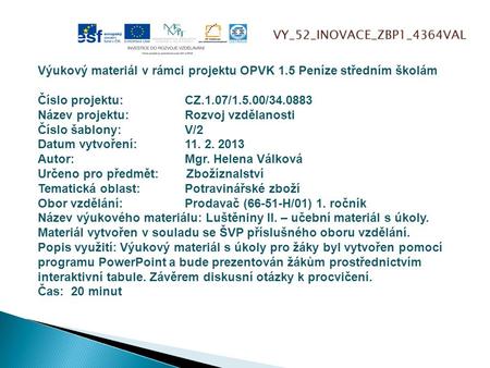VY_52_INOVACE_ZBP1_4364VAL Výukový materiál v rámci projektu OPVK 1.5 Peníze středním školám Číslo projektu:		CZ.1.07/1.5.00/34.0883 Název projektu:		Rozvoj.