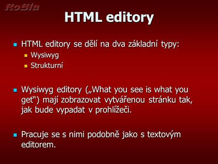 HTML editory HTML editory se dělí na dva základní typy: