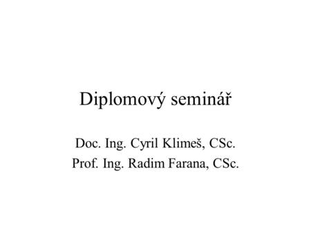 Doc. Ing. Cyril Klimeš, CSc. Prof. Ing. Radim Farana, CSc.