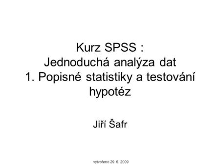 Kurz SPSS : Jednoduchá analýza dat 1