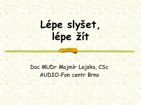 Doc MUDr Mojmír Lejska, CSc AUDIO-Fon centr Brno