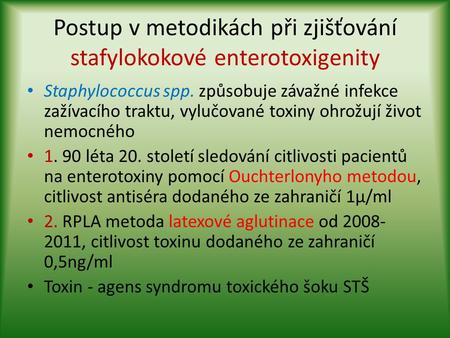 Postup v metodikách při zjišťování stafylokokové enterotoxigenity Staphylococcus spp. způsobuje závažné infekce zažívacího traktu, vylučované toxiny ohrožují.