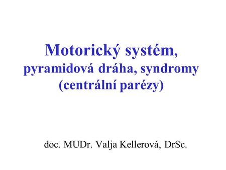 Motorický systém, pyramidová dráha, syndromy (centrální parézy)