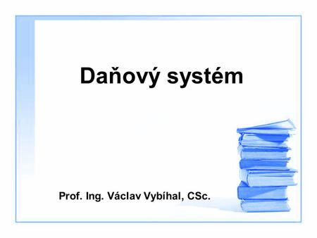 Prof. Ing. Václav Vybíhal, CSc.