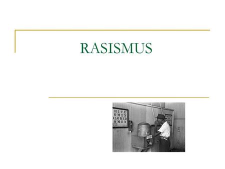 RASISMUS.