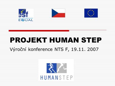 PROJEKT HUMAN STEP Výroční konference NTS F, 19.11. 2007.