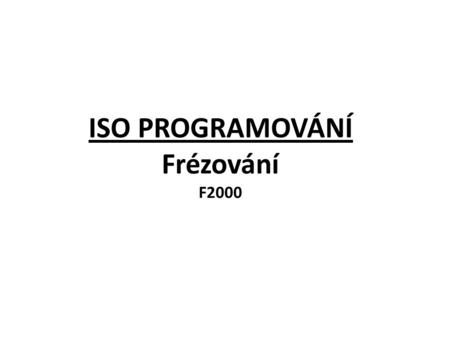 ISO PROGRAMOVÁNÍ Frézování