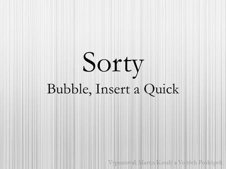Sorty Bubble, Insert a Quick